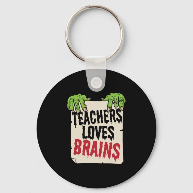 Teachers Loves Brains Funny Halloween Teacher Shir Key Ring (Front)