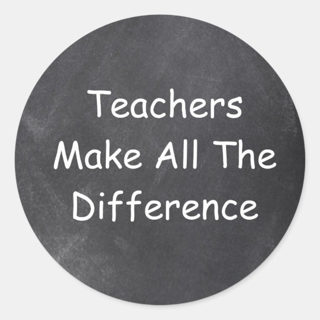 Teachers Make Difference Chalkboard Gift Idea Classic Round Sticker (Front)