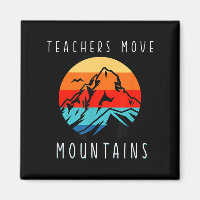 Teachers Move Mountains, Motivational Teacher Quot