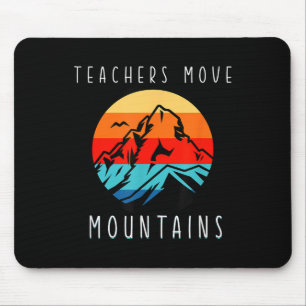 Teachers Move Mountains, Motivational Teacher Quot Mouse Pad