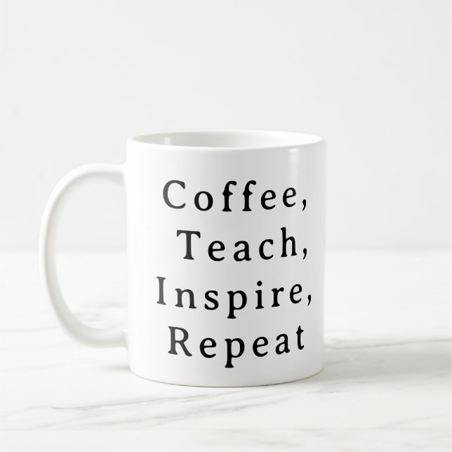 Teachers Mug – Coffee Teach Inspire Repeat (Left)