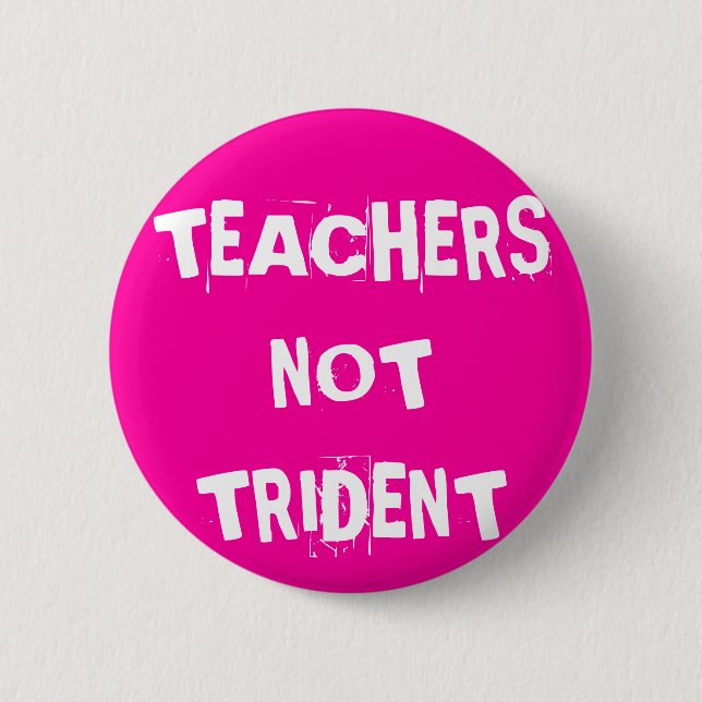 Teachers Not Trident 6 Cm Round Badge (Front)