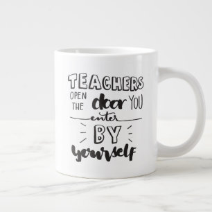Teachers Open The Door You Enter By Yourself Large Coffee Mug