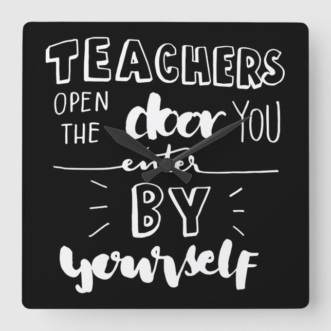 Teachers Open The Door You Enter By Yourself Square Wall Clock (Front)