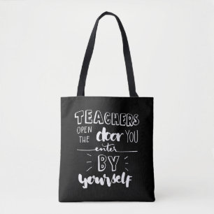 Teachers Open The Door You Enter By Yourself Tote Bag