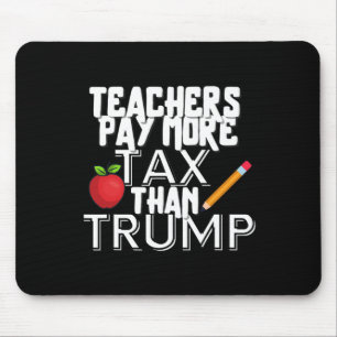 Teachers Pay More Tax Than Trump Men Women Mouse Pad