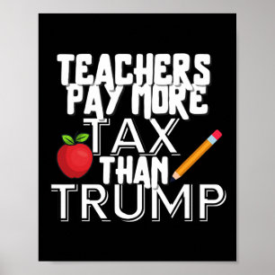 Teachers Pay More Tax Than Trump Men Women Poster