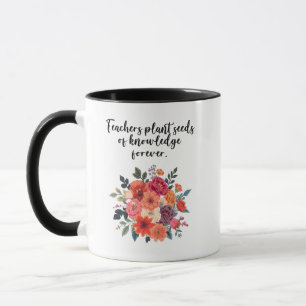Teachers Plant Seeds of Knowledge Forever Mug