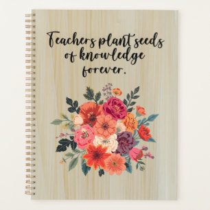 Teachers Plant Seeds of Knowledge Forever Planner