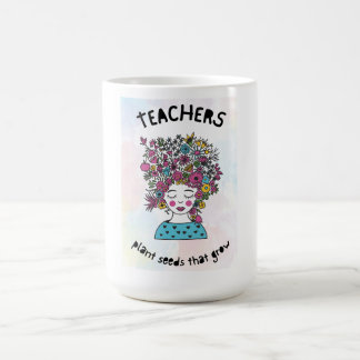 Teachers Plant Seeds Teacher Thank You Gift Coffee Mug
