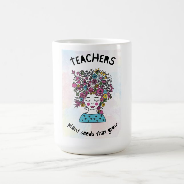 Teachers Plant Seeds Teacher Thank You Gift Coffee Mug (Center)