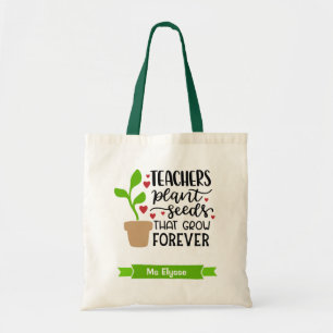 Teachers Plant Seeds That Grow Forever Personalise Tote Bag