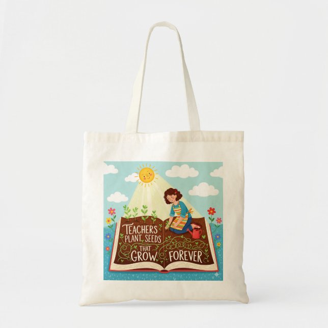Teachers Plant Seeds That Grow Forever Sunshine Tote Bag (Front)