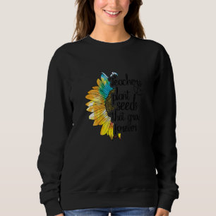 Teachers Plant Seeds That Grow Forever Tie Dye Sun Sweatshirt