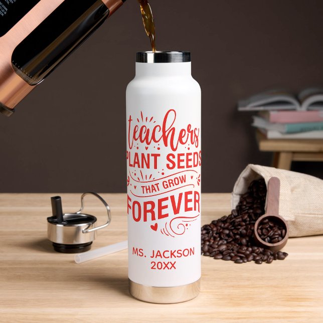Teachers Plant Seeds That Grow Forever Water Bottle (Creator Uploaded)