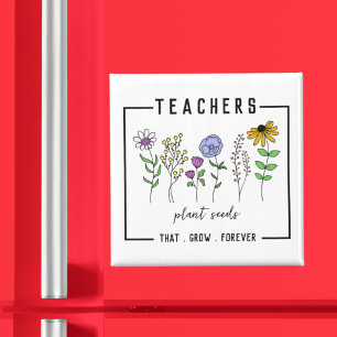Teachers Plant Seeds That Grow Forever Wildflowers Magnet