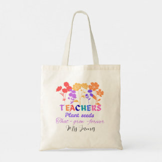 Teachers plant seeds that grow teacher life  tote bag