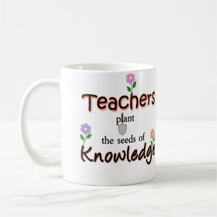 Teachers Plant The Seeds Of Knowledge Coffee Mug
