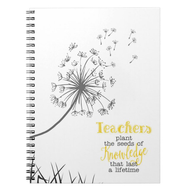 Teachers Plant The Seeds Of Knowledge Notebook (Front)