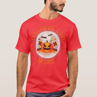 Teachers Pump-Kin Halloween,Teachers Love Brains  T-Shirt