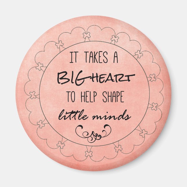 Teachers Quote: Big Heart and Little Minds Magnet (Front)