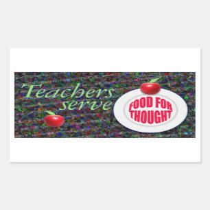 Teachers serve food for thought. rectangular sticker