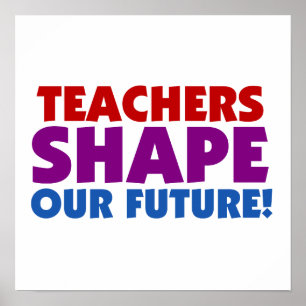 Teachers Shape Our Future Poster