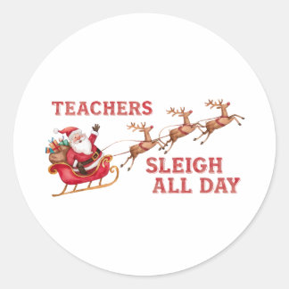 Teachers Sleigh All Day Classic Round Sticker