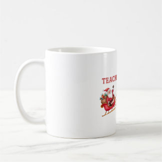 Teachers Sleigh All Day Coffee Mug