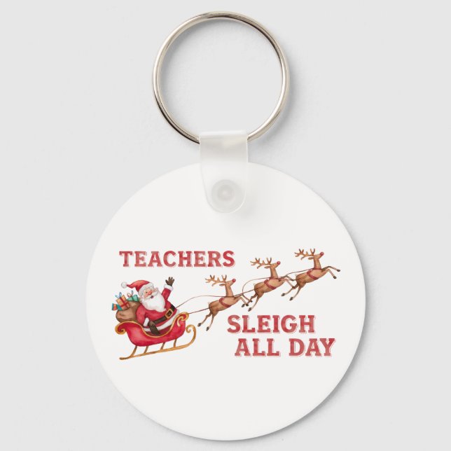 Teachers Sleigh All Day Key Ring (Front)