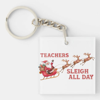 Teachers Sleigh All Day Key Ring