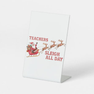 Teachers Sleigh All Day Pedestal Sign
