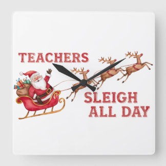 Teachers Sleigh All Day Square Wall Clock