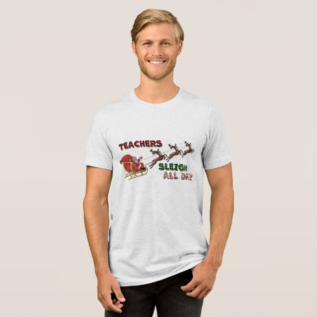 Teachers Sleigh Christmas  Tri-Blend Shirt (Front Full)