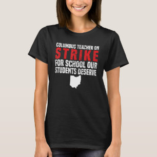 Teachers Strike OH Teacher Columbus Ohio School St T-Shirt