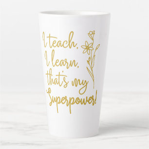 Teachers Superpower I Teach I Learn Latte Mug