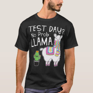 Teachers Testing Day Gifts Test Day No Prob Llama T-Shirt