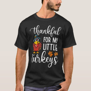 Teachers Thanksgiving Thankful For My Little Turke T-Shirt