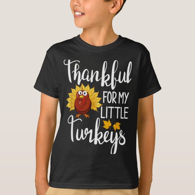 Teachers Thanksgiving Thankful For My Little Turke T-Shirt (Front)