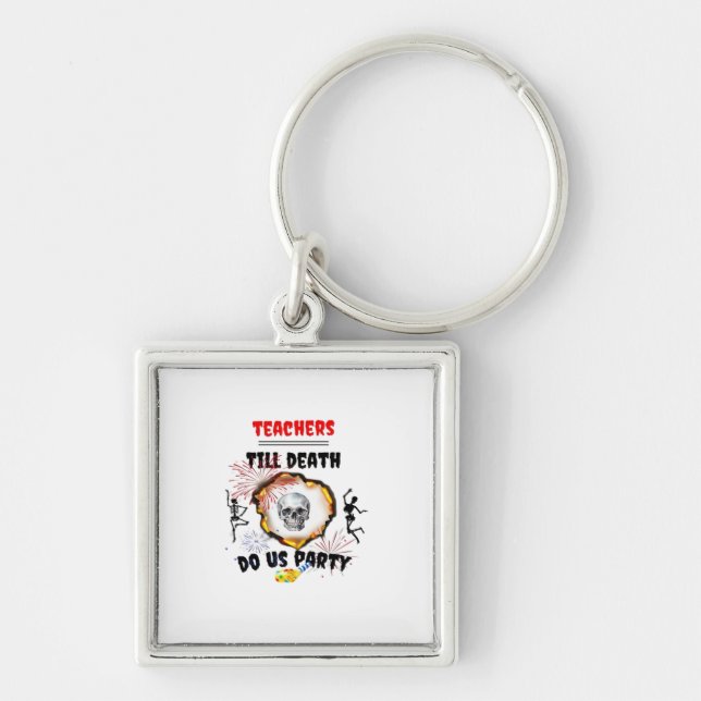 Teachers - Till Death Do Us Party Classic Key Ring (Front)