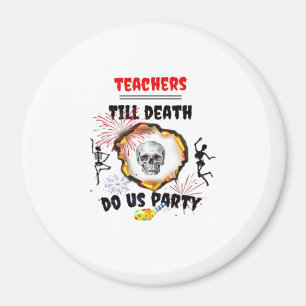 Teachers - Till Death Do Us Party Classic Magnet