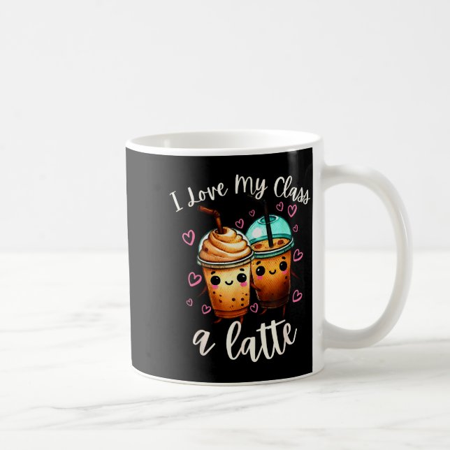 Teachers Valentine Day Latte Coffee I Love My Cl  Coffee Mug (Right)