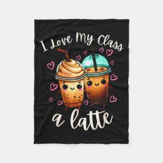 Teachers Valentine Day Latte Coffee I Love My Cl  Fleece Blanket