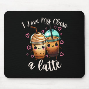 Teachers Valentine Day Latte Coffee I Love My Cl Mouse Pad