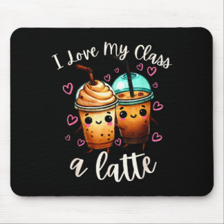 Teachers Valentine Day Latte Coffee I Love My Cl  Mouse Pad