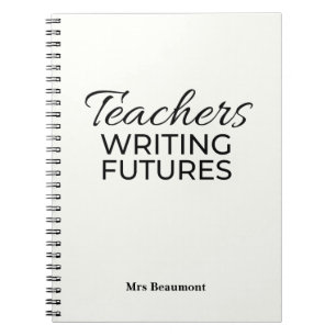 Teachers Writing Futures White Motivational  Notebook