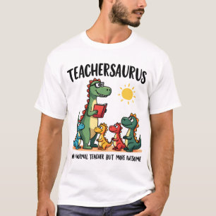 Teachersaurus Dinosaur Teacher Appreciation T-Shirt