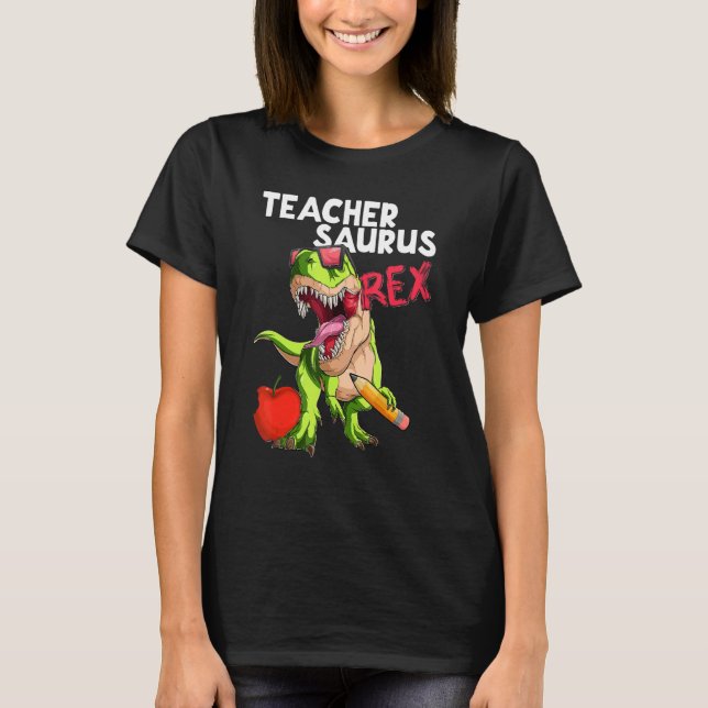 Teachersaurus Rex Teacher Rex Dinosaur Back To Sch T-Shirt (Front)