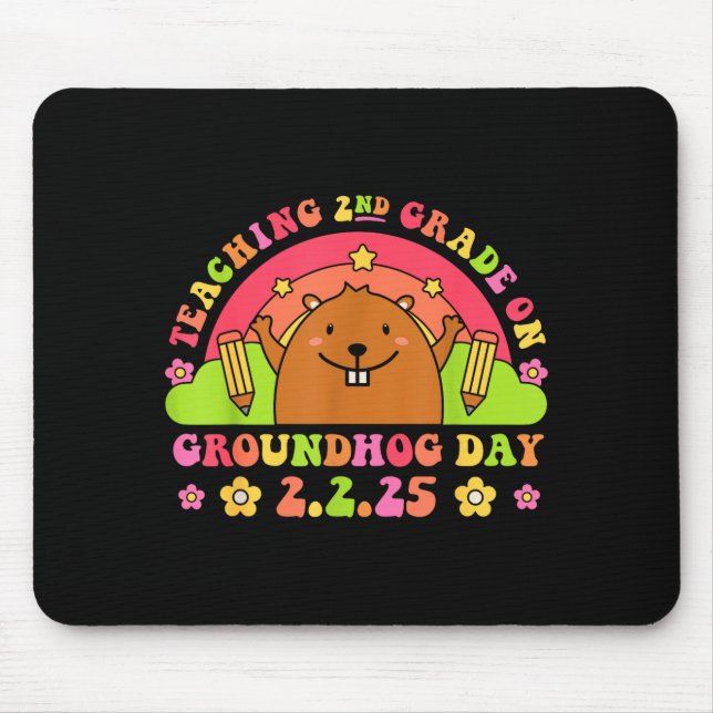 Teaching 2nd Grade On Groundhog Day Funny School T Mouse Pad (Front)