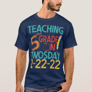 Teaching 5th Grade On Twosday 22222 Numerology Dat T-Shirt